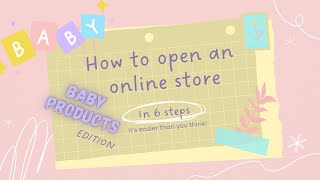 How to open an online store for selling baby products, in 6 steps.