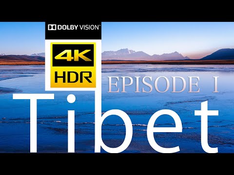 Tibet - 4K HDR Dolby Vision , Episode I , North Himalayas Amazing Nature Scenery
