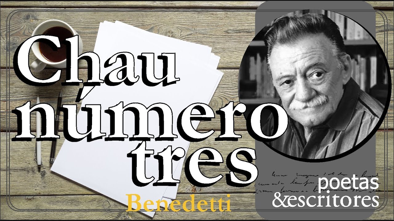 Benedetti - Chau Número Tres - Poema de Mario Benedetti Narrado por el autor