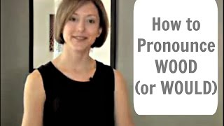 How to pronounce WOOD /wʊd/ (or WOULD) - American English Pronunciation Lesson