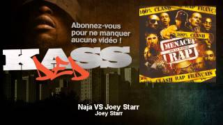 Joey Starr - Naja VS Joey Starr - Kassded