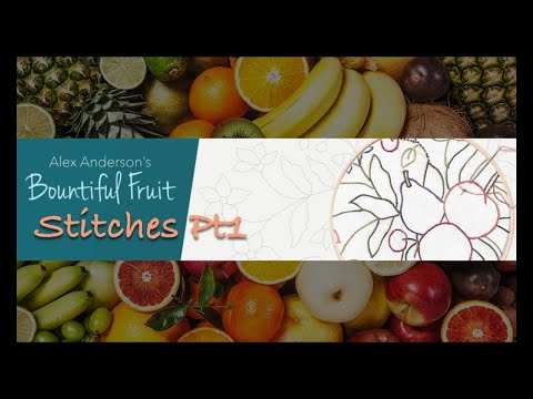 Alex Anderson LIVE - Bountiful Fruit Embroidery Class 2 - Stitches Part 1