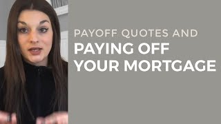 Payoff Quotes and Paying off your Mortgage