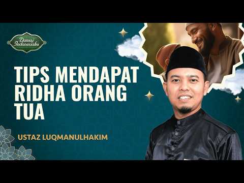 Berbakti Kepada Orang Tua: Cara Meraih Ridha Allah | Ustaz Luqmanulhakim - Damai Indonesiaku