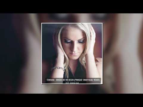 Tenishia - Where Do We Begin (Pinkque 'Unofficial' Remix)
