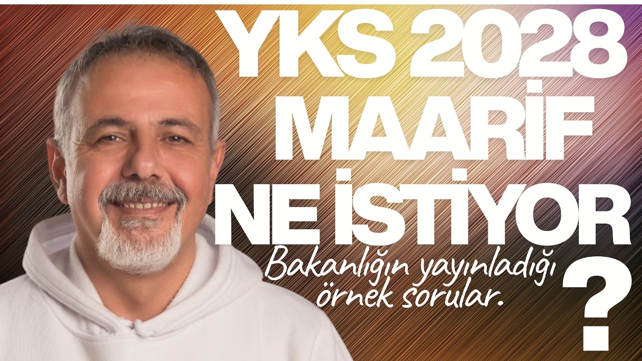 YKS 2028 MAARİF NE İSTİYOR ? BAKANLIĞIN YAYINLADIĞI ÖRNEK SORULAR