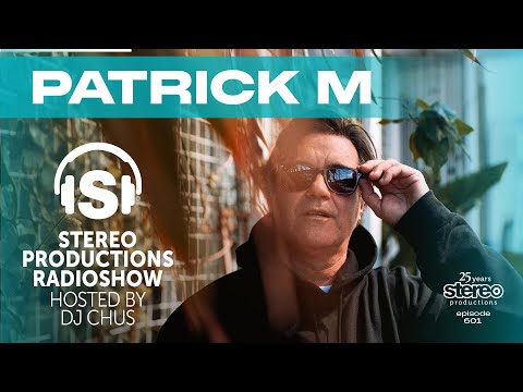 PATRICK M Stereo Productions Podcast 601