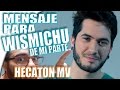 Mensaje A WISMICHU De Mi Parte Hecaton MV