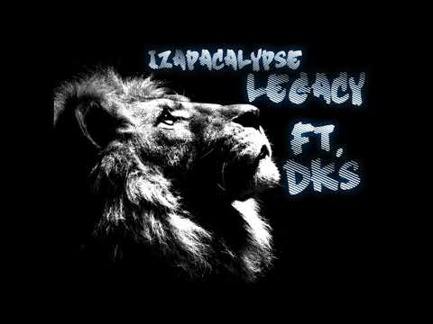 IzApacalypse - Legacy ft. DKS