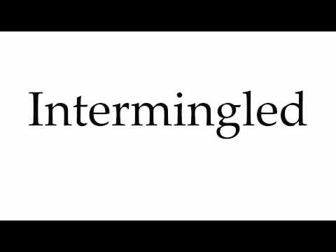 How to Pronounce Intermingled