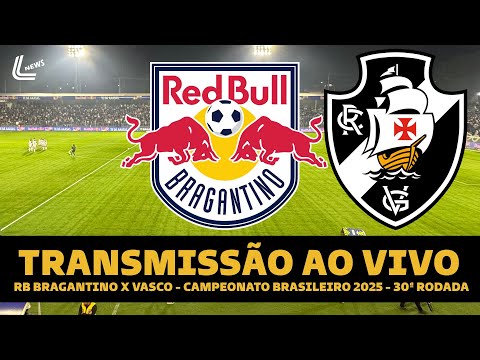 VASCO X BRAGANTINO AO VIVO DIRETO DE BRAGANÇA - BRASILEIRÃO AO VIVO - 30ª RODADA
