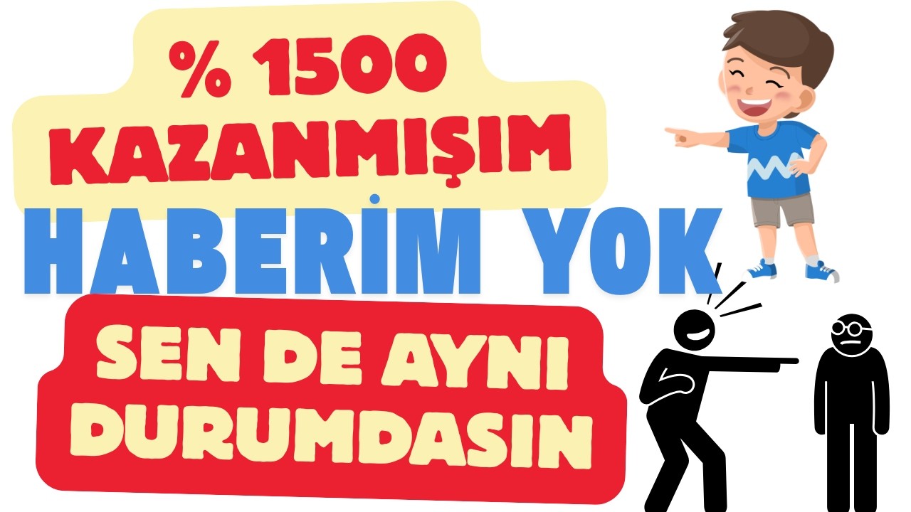 Her Şey Düşüyor Ne Yapmalıyım % 1500 Kar Elde Etmişim Haberim Yok Sen de Aynı Durumda Mısın