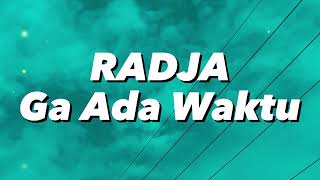 Download lagu Radja - Gak Ada Waktu (Lirik) mp3