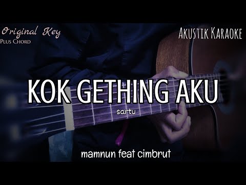 Kok Gething Aku - Mamnun feat Cimbrut ( Karaoke Akustik )