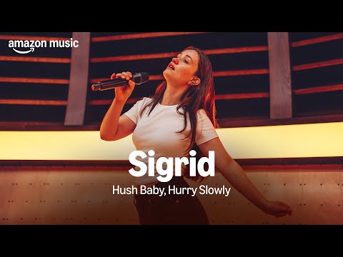 Amazon Music presents: Sigrid - Hush Baby, Hurry Slowly