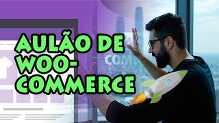 Desmistificando o WooCommerce: O Plugin de Criação de Loja Virtual WordPress Mais Usado do Mundo