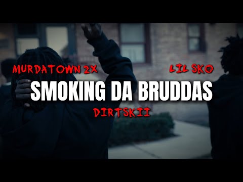 Murdatown 2x x Dirtskii x Lil Sko - Smoking Da Bruddas ( Official Video ) Shot By : @BuddaDatBoss