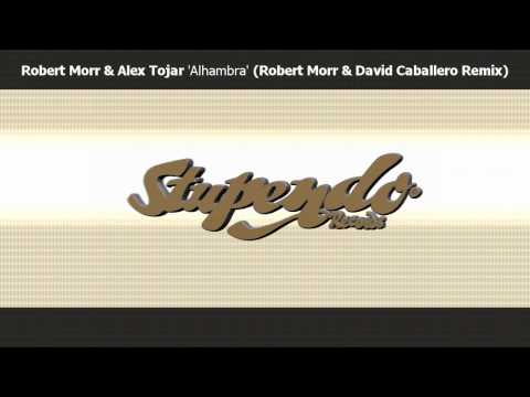 Robert Morr & Alex Tojar - Alhambra (Robert Morr & David Caballero Remix) [Stupendo Records]