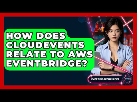 How Does CloudEvents Relate To AWS EventBridge? - Emerging Tech Insider