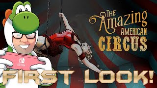 The Amazing American Circus First Look (Nintendo Switch) - PS, Xbox, PC, Switch