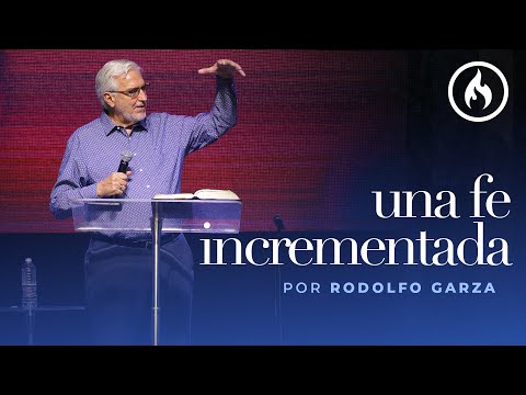 "Una fe incrementada" por Rodolfo Garza - Amistad de Monterrey (Domingo 20 de agosto, 2023)