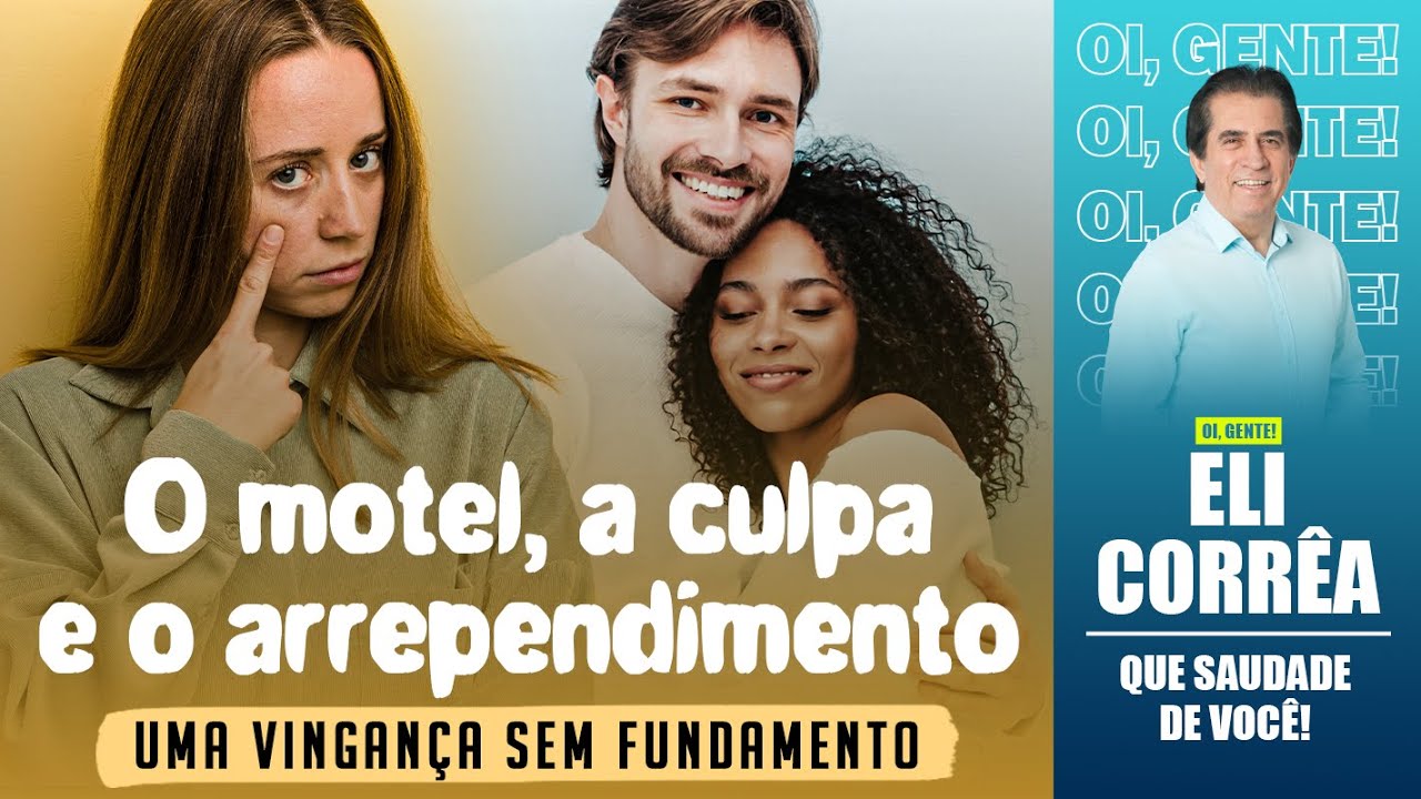 O motel, a culpa e o arrependimento: uma vingança sem fundamento | Eli Corrêa Oficial |