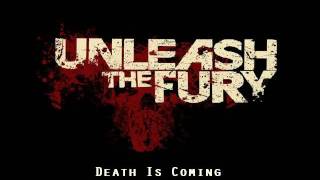 Unleash The Fury - Death Is Coming