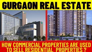 How Commercial Is Used To Sell Residential Properties In Gurgaon Real Estate ?