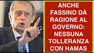 ANCHE FASSINO DÀ RAGIONE AL GOVERNO: NESSUNA TOLLERANZA CON HAMAS