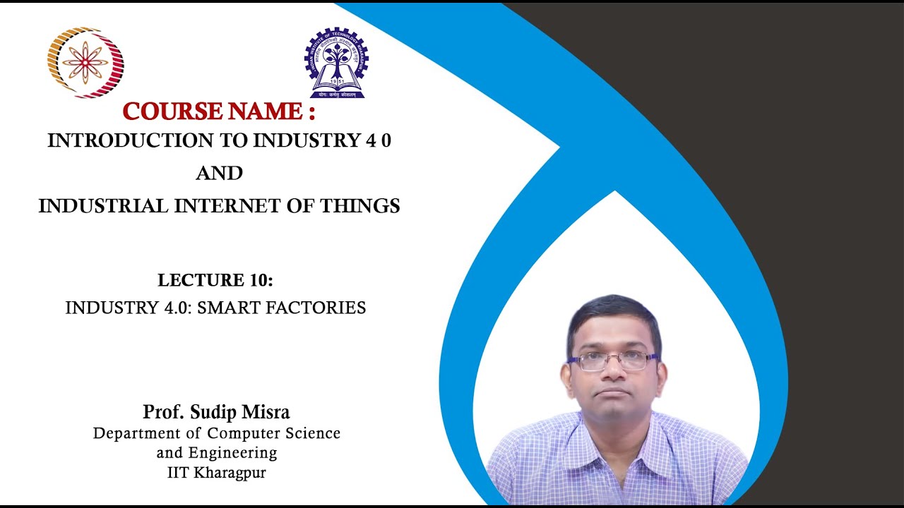 Lecture 10 : Industry 4.0: Smart Factories