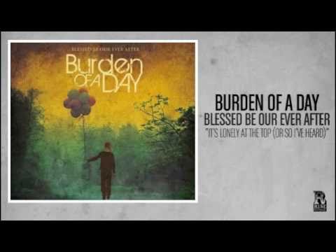 Burden of a Day - It's Lonely at the Top (or So I've Heard)