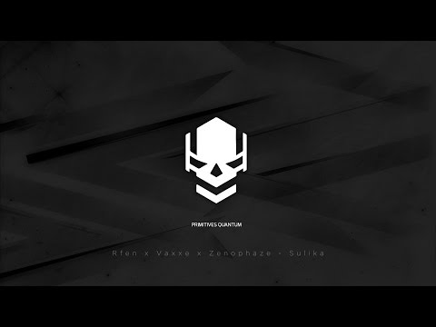Rfen x Vaxxe x Zenophaze - Sulika
