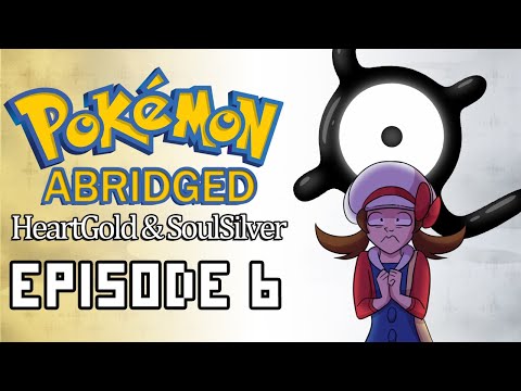 Pokemon Abridged: HeartGold & SoulSilver - Ep. 6
