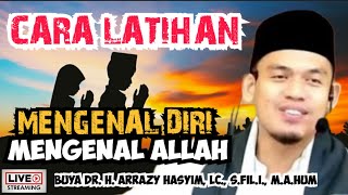 Download lagu CARA LATIHAN MENGENAL DIRI MENGENAL ALLAH - BUYA ARRAZY HASYIM mp3
