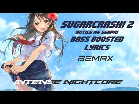 SugarCrash! 2 Nightcore (Notice Me Senpai) [Bass Boosted] {Lyrics} - BeMax | Intense Nightcore
