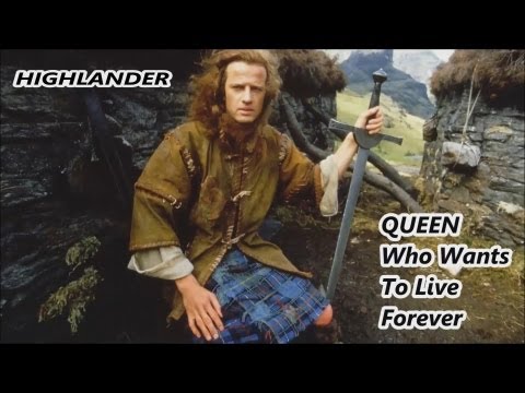 HIGHLANDER • QUEEN, Who Wants to Live Forever
