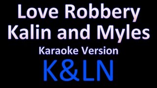Love Robbery - Kalin and Myles (Karaoke)