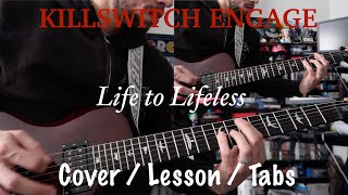 Killswitch Engage - Life to Lifeless GUITAR COVER / LESSON WITH TABS