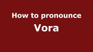 How to pronounce Vora