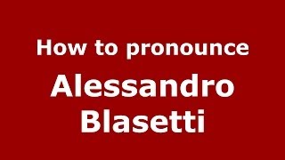 How to pronounce Alessandro Blasetti