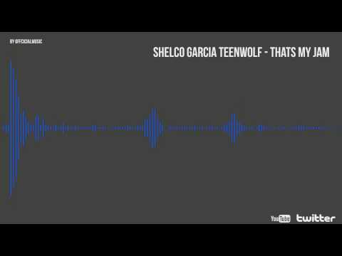 Shelco Garcia Teenwolf - Thats My Jam | officialmusic