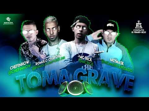 CHEFINHOW , MC MASK , RÔMULO CHAVOSO , FEAT MC RICK - TOMA GRAVE