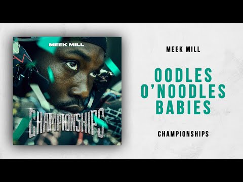 Meek Mill - Oodles O'Noodles Babies (Championships)