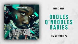 Meek Mill - Oodles O&#39;Noodles Babies (Championships)