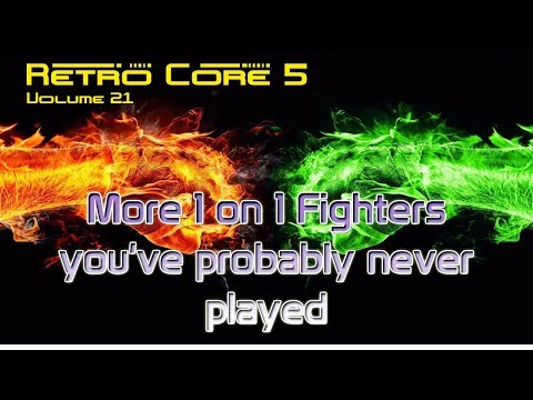 Retro Core 5 - Vol:21 - More 1 on 1 Fighters you've probably never played - 60fps
