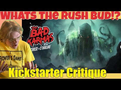 The Bad Karmas and the Curse of Cthulhu - Watch me Ignore Red Flags! - Kickstarter Critique Review