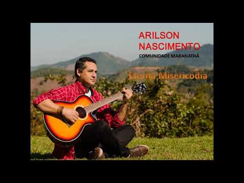Eterna Misericórdia - Arilson Nascimento