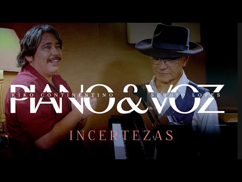 INCERTEZAS | SERGIO LOPES & KIKO CONTINENTINO PIANO E VOZ