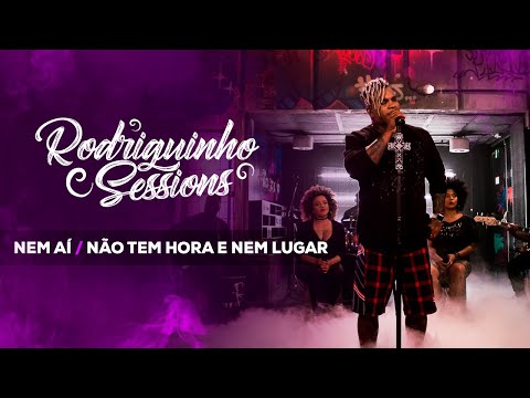 Rodriguinho Sessions - Nem Aí / Não Tem Hora e Nem Lugar [Rodriguinho 30 anos, 30 sucessos]