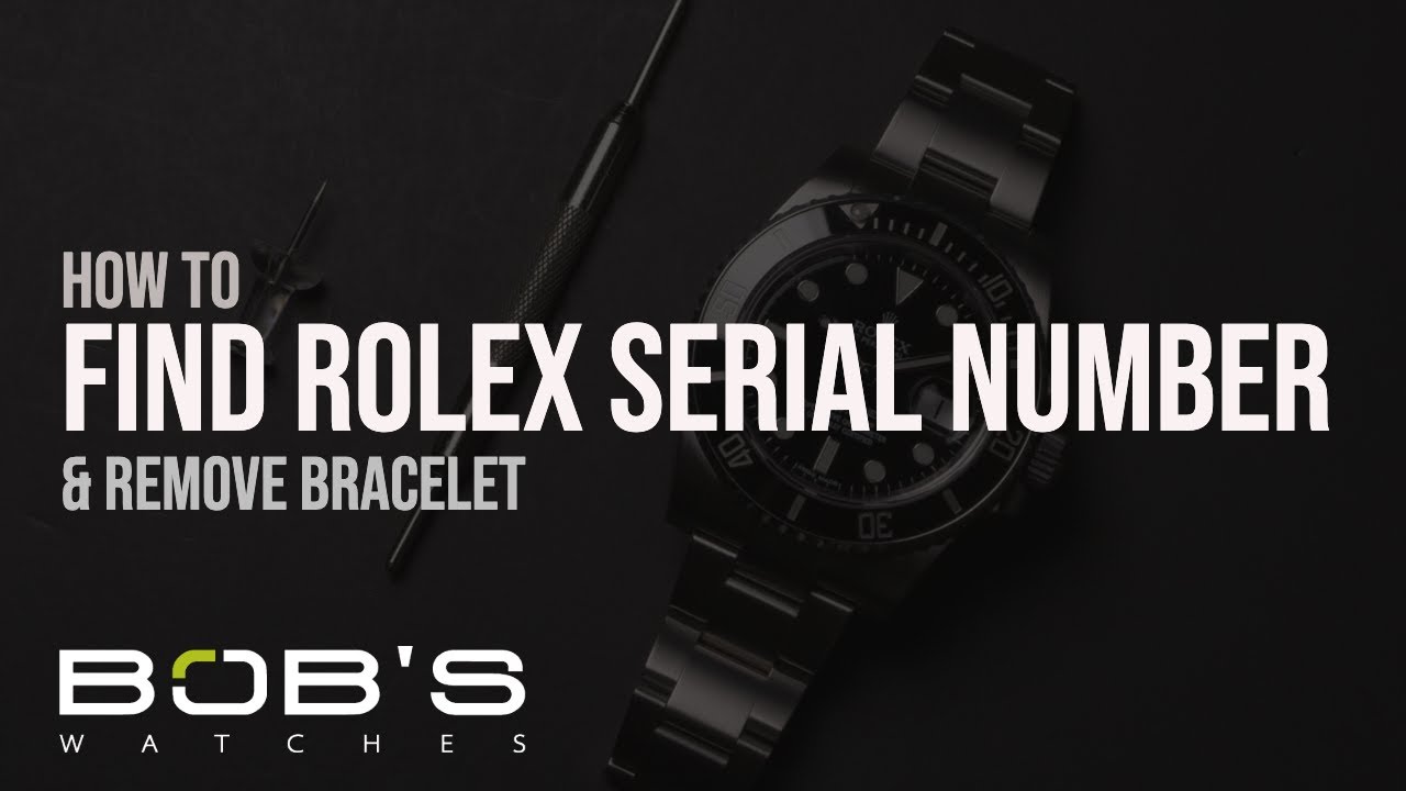 Watch video How to Find Rolex Serial Number & Remove Bracelet | Bob's Watches Now How to Find Rolex Serial Number & Remove Bracelet | Bob's Watches